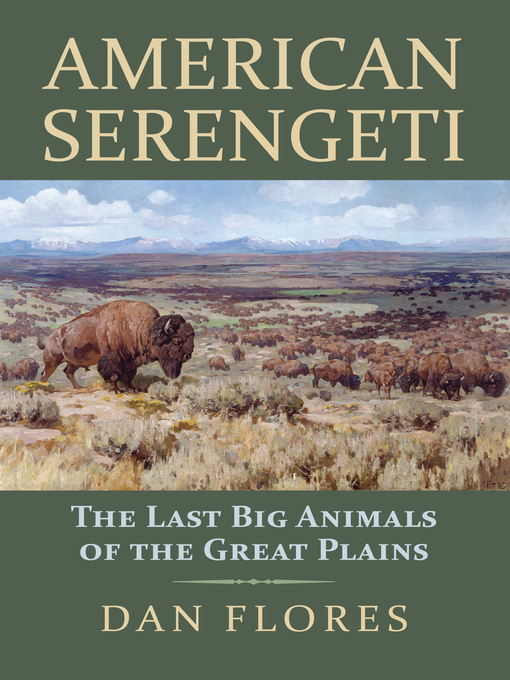 Title details for American Serengeti by Dan Flores - Available